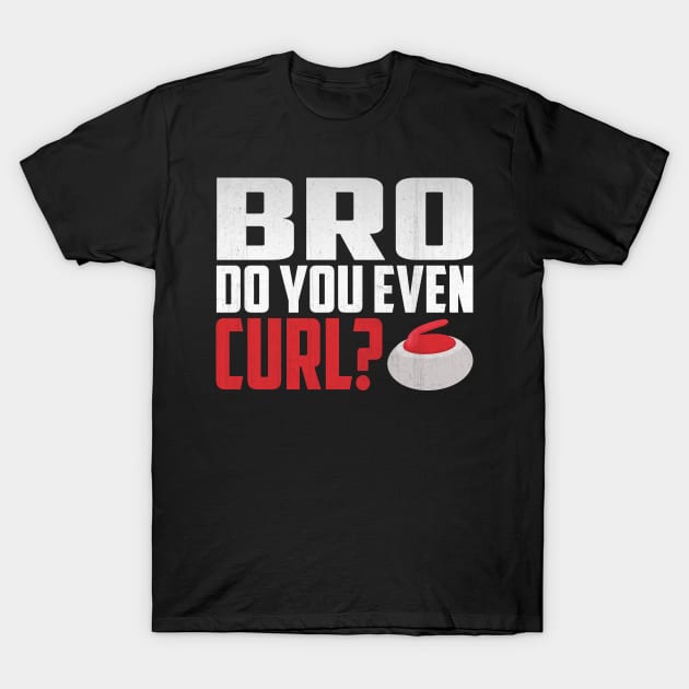 Bro Do You Even Curl? Funny Curling T-Shirt by TheLostLatticework